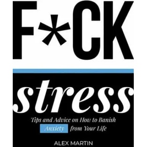 F*ck Stress | Martin, Alex (ISBN: 9781787830097)