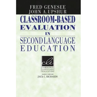 Classroom -Based Evaluation in Second Language Education Genesee Fred