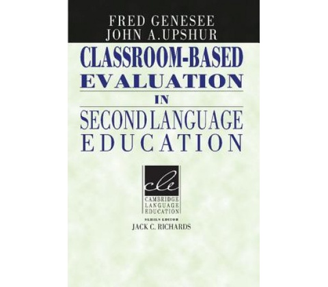 Classroom -Based Evaluation in Second Language Education Genesee Fred