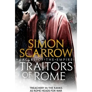 Traitors of Rome (Eagles of the Empire 18) | Simon Scarrow (ISBN: 9781472258410)