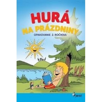 Hurá na prázdniny opakovanie 2.ročníka | Petr Šulc,Dana Križáková