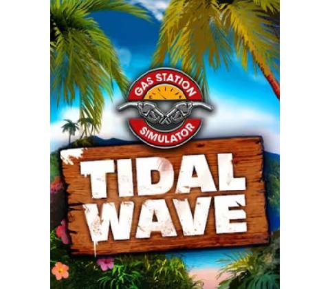 Gas Station Simulator - Tidal Wave