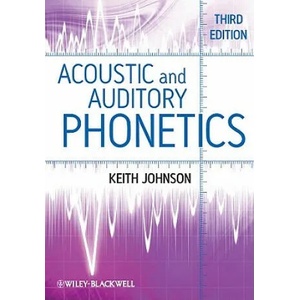 Acoustic and Auditory Phonetics 3e | Keith Johnson (2011)