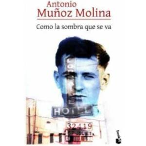 Como la sombra que se va | Antonio Mu? oz Molina (ISBN: 9788432225819)
