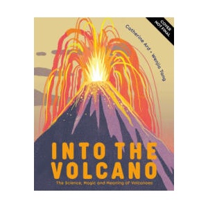Into the Volcano: The Science, Magic and Meaning of Volcanoes | Wenjia Tang (ISBN: 9781838748838)