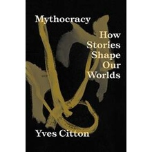 Mythocracy - Yves Citton