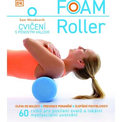 Foam Roller - Cvičení s pěnovým válcem