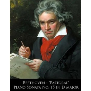 Beethoven - "Pastoral" Piano Sonata No. 15 in D major | Ludwig van Beethoven, L Van Beethoven (ISBN: 9781499704808)