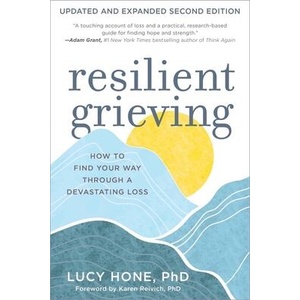 Resilient Grieving: How to Find Your Way Through a Devastating Loss (ISBN: 9781891011160)