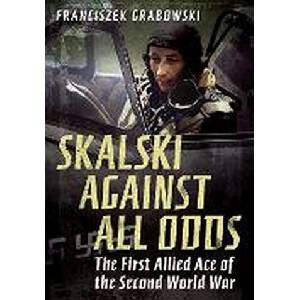 Skalski Against All Odds | FRANCISZE GRABOWSKI (ISBN: 9781781558522)