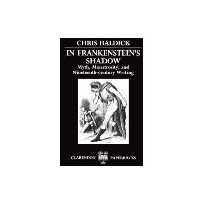In Frankenstein's Shadow | Chris Baldick