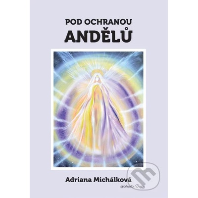 Michálková, Adriana - Pod ochranou andělů