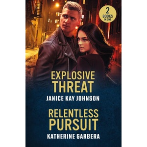 Explosive Threat / Relentless Pursuit | Katherine Garbera (ISBN: 9780263397413)