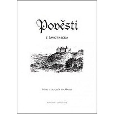 Pověsti z Javornicka - Jaromír Polášek; Jiřina Polášková