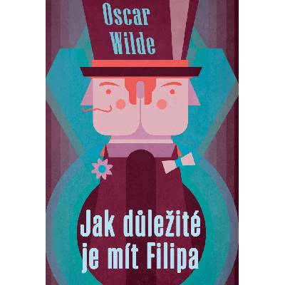 Jak důležité je mít Filipa - Oscar Wilde