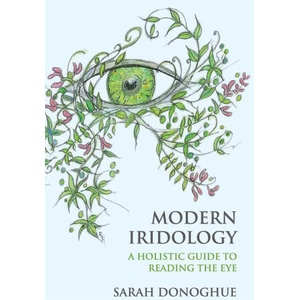 Modern Iridology: A Holistic Guide to Reading the Eyes | Sarah Donoghue (ISBN: 9781801520522)
