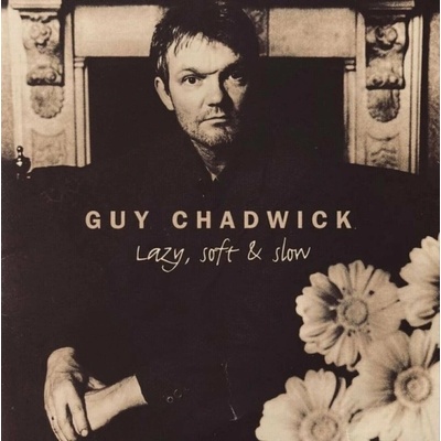 Guy Chadwick - Lazy, Soft & Slow (Reissue) LP
