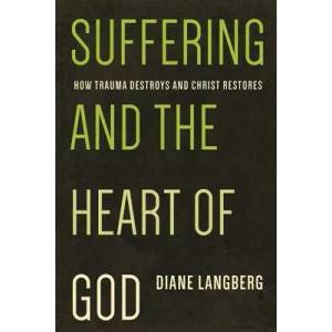 Suffering and the Heart of God: How Trauma Destroys and Christ Restores (ISBN: 9781942572022)