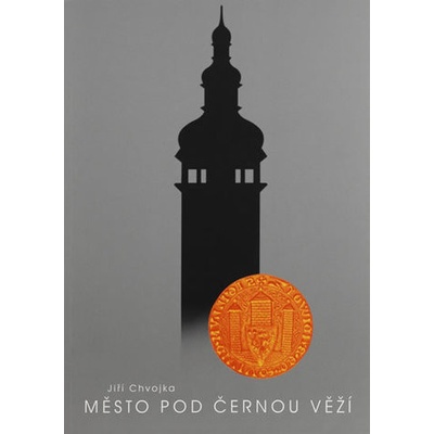 Město pod Černou věží Jiří Chvojka