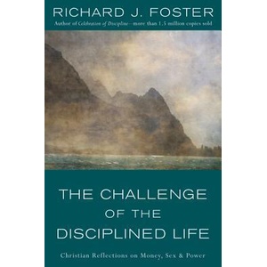 The Challenge of the Disciplined Life | Richard J. Foster (ISBN: 9780060628284)