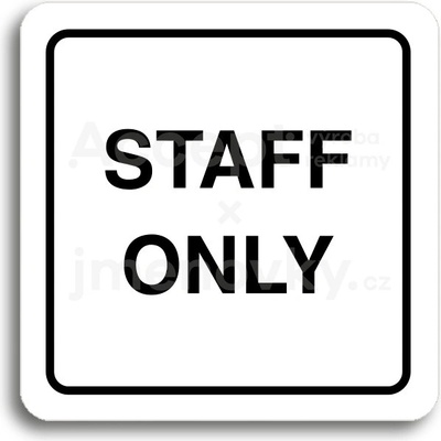 ACCEPT Piktogram staff only II - bílá tabulka - černý tisk