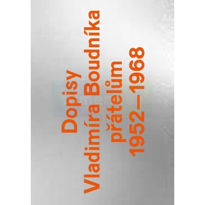 Dopisy Vladimíra Boudníka přátelům 1952-1968
