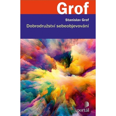 Dobrodružství sebeobjevování - MUDr. Stanislav Grof Ph.D.