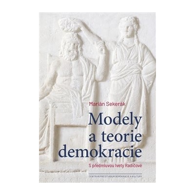 Modely a teorie demokracie - Marián Sekerák