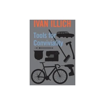 Tools for Conviviality | Ivan Illich