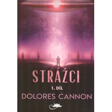 Strážci. 1. díl - Dolores Cannon