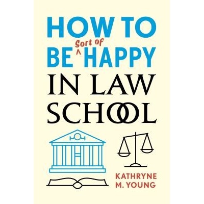 How to Be Sort of Happy in Law School Young Kathryne M.Paperback