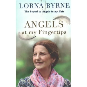 Angels at My Fingertips: The sequel to Angels in My Hair | Lorna Byrne (ISBN: 9781473635906)