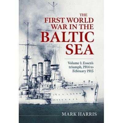 The First World War in the Baltic Sea Volume 1
