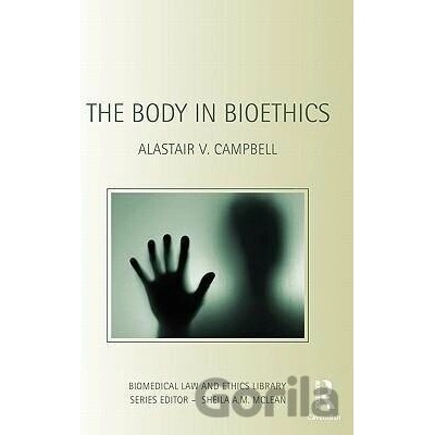 Campbell A Body in Bioethics - Alastair V. Campbell
