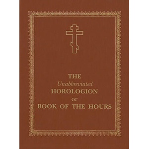 Unabbreviated Horologion or Book of the Hours | Holy Trinity Monastery (ISBN: 9780884653714)