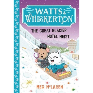 Watts & Whiskerton: The Great Glacier Hotel Heist | Meg McLaren (2026)