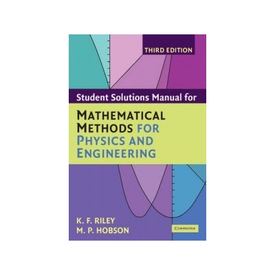 Student Solution Manual for Mathematical Methods for Physics and Engineering Third Edition Riley K. F. University of Cambridge