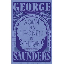 A Swim in a Pond in the Rain: In Which Four Russians Give a Master Class on Writing, Reading, and Life Saunders George