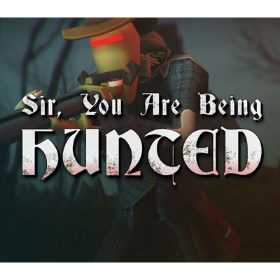 Sir, You Are Being Hunted