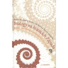 Trialogy na hranicích Západu - Abraham, Ralph,McKenna, Terence,Sheldrake, Rupert