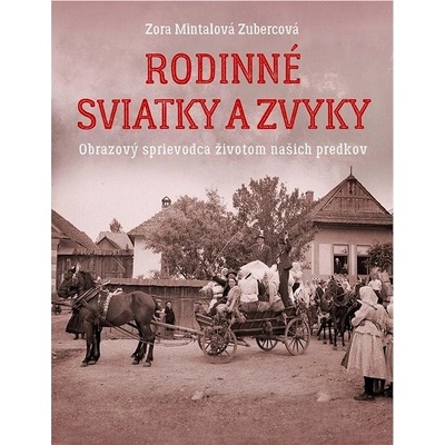 Rodinné sviatky a zvyky - Zora Mintalová-Zubercová
