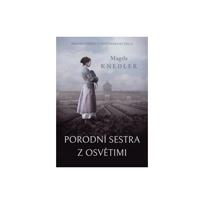 Porodní sestra z Osvětimi
