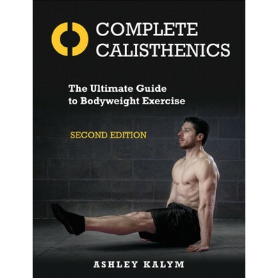 Complete Calisthenics - Ashley Kalym