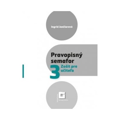 Pravopisný semafor 3 - Zošit pre učiteľa