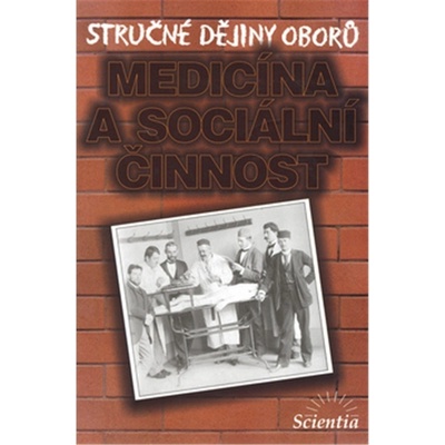 Medicína a sociální činnosti -- Stručné dějiny oborů - L. Cuřínová