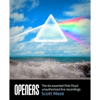 Openers: The 60 Essential Pink Floyd Unauthorized Live Recordings | Scott Meze