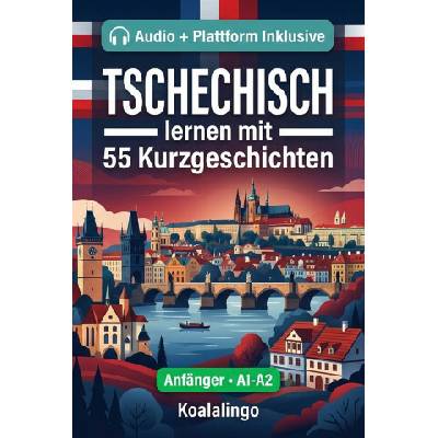Tschechisch lernen mit 55 zweisprachigen Kurzgeschichten für Anfänger