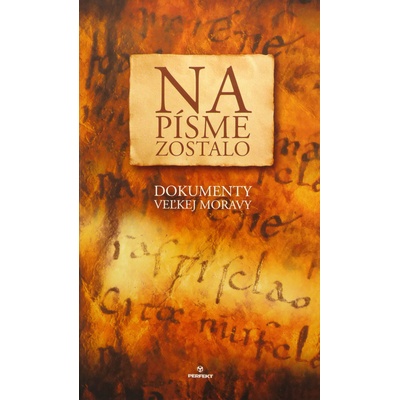 Na písme zostalo - Dokumenty Veľkej Moravy