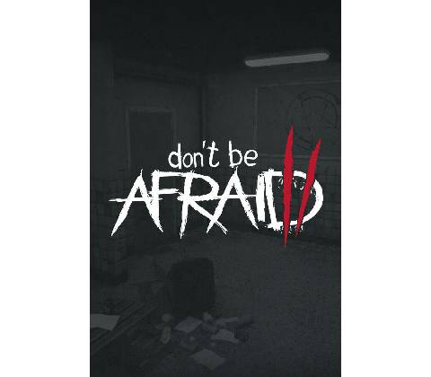 Don’t Be Afraid 2