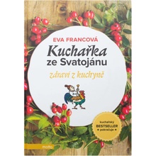 Kuchařka ze Svatojánu: Zdraví z kuchyně - Eva Francová